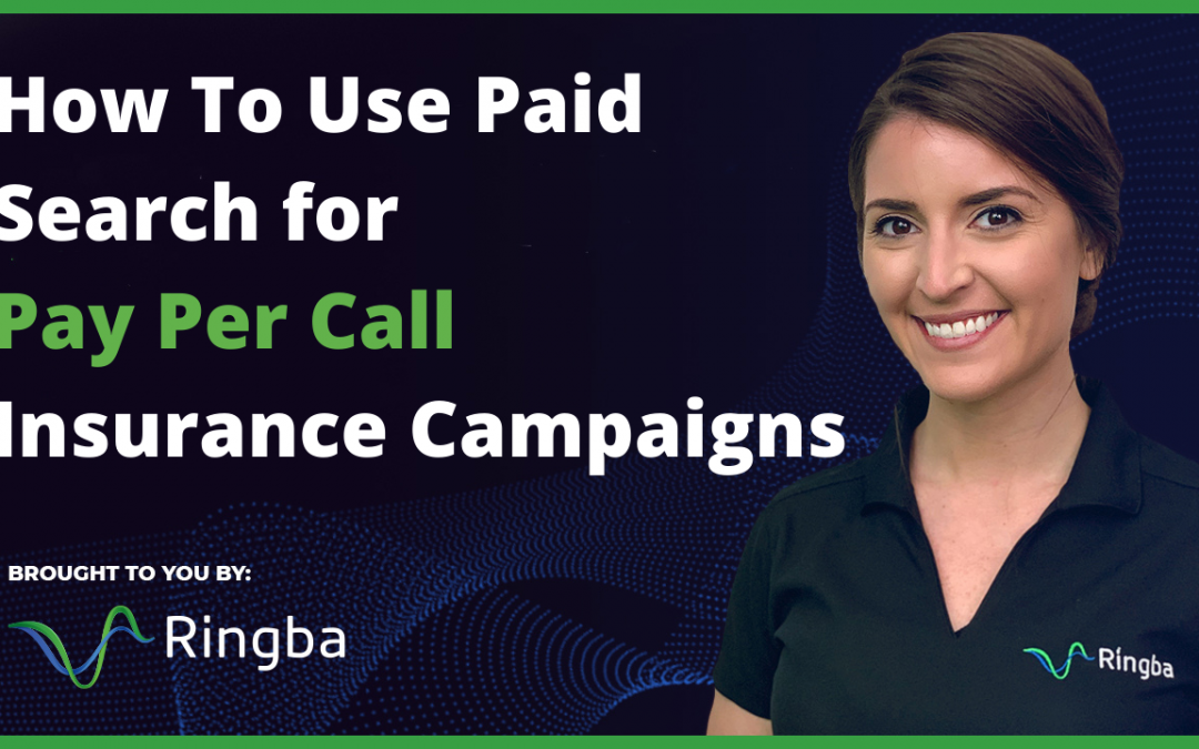 How To Use Paid Search for Pay Per Call Insurance Campaigns